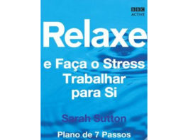 Relaxe e faça o stress trabalhar para si de Sarah Sutton