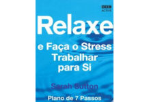 Relaxe e faça o stress trabalhar para si de Sarah Sutton