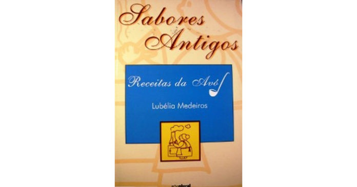 Sabores antigos – receitas da avó de Lubélia Medeiros