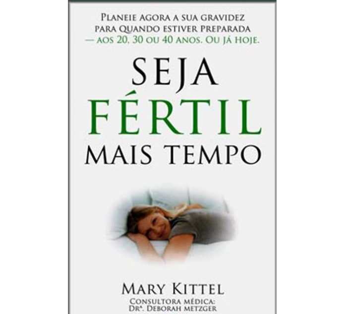 Seja fértil mais tempo de Mary Kittel