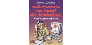 Stress no local de trabalho - Como provocá-lo de Howard Edwards