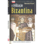 A Civilização Bizantina
