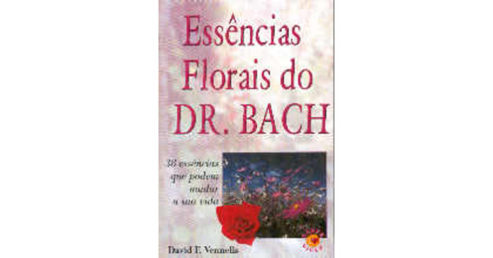 Essências Florais do Dr. Bach de David F. Vennells
