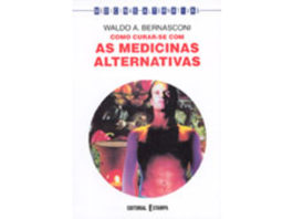 Como curar-se com as medicinas alternativas