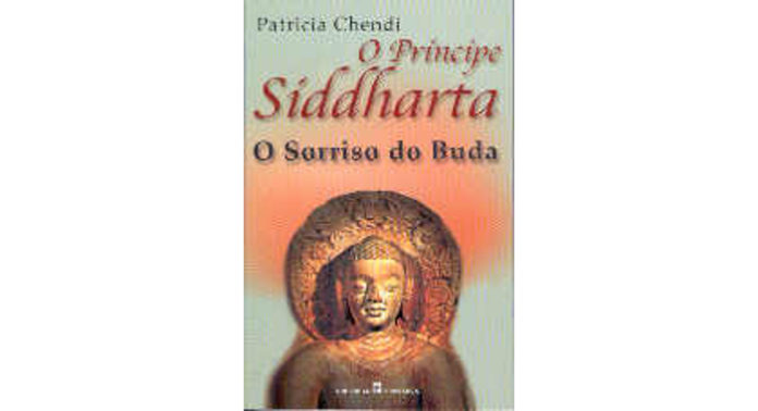 O Príncipe Siddharta - O Sorriso do Buda de Patrícia Chendi