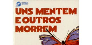 Uns Mentem, Outros Morrem